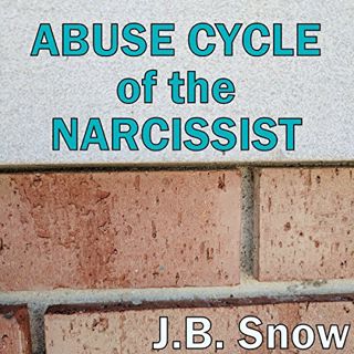 [VIEW] EBOOK EPUB KINDLE PDF Abuse Cycle of the Narcissist by  J.B. Snow,D Gaunt,JB Snow Publishing