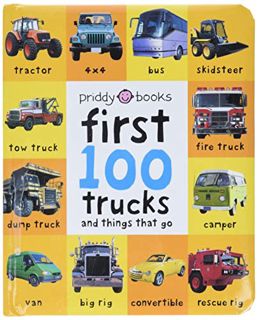 VIEW [PDF EBOOK EPUB KINDLE] First 100 Trucks: And Things That Go by  Roger Priddy 📁
