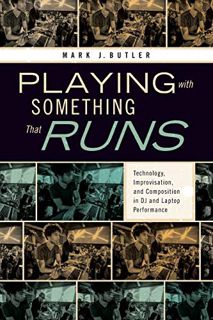 [Read] EPUB KINDLE PDF EBOOK Playing with Something That Runs: Technology, Improvisation, and Compos