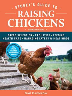 [View] [PDF EBOOK EPUB KINDLE] Storey's Guide to Raising Chickens, 4th Edition: Breed Selection, Fac