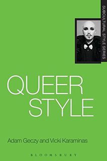 [Get] [PDF EBOOK EPUB KINDLE] Queer Style (Subcultural Style) by  Vicki Karaminas &  Adam Geczy 📤