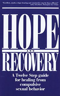 [ACCESS] [KINDLE PDF EBOOK EPUB] Hope and Recovery: A Twelve Step Guide for Healing From Compulsive