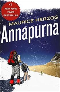 [Access] PDF EBOOK EPUB KINDLE Annapurna: The First Conquest of an 8,000-Meter Peak by Maurice Herzo