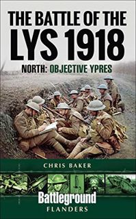 [GET] [KINDLE PDF EBOOK EPUB] The Battle of the Lys, 1918: South: Objective Ypres (Battleground Book