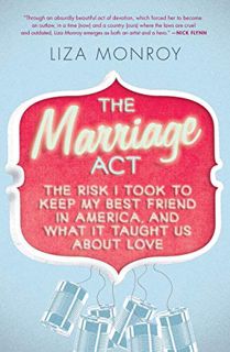 Get [EBOOK EPUB KINDLE PDF] The Marriage Act: The Risk I Took to Keep My Best Friend in America, and