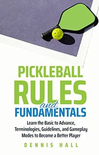 READ [PDF EBOOK EPUB KINDLE] Pickleball Rules and Fundamentals: Learn the Basic to Advance Terminolo