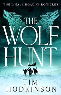 [Access] [PDF EBOOK EPUB KINDLE] The Wolf Hunt (The Whale Road Chronicles) by  Tim Hodkinson 📙