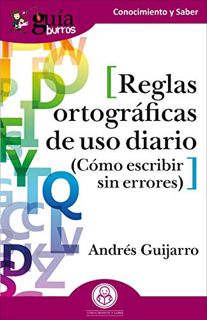 [GET] [EBOOK EPUB KINDLE PDF] GuíaBurros: Reglas ortográficas de uso diario: Cómo escribir sin error