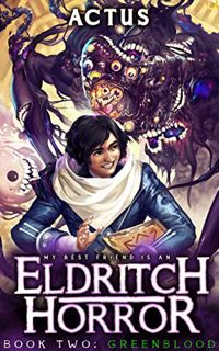 [Get] EPUB KINDLE PDF EBOOK Greenblood: A LitRPG Adventure (My Best Friend is an Eldritch Horror Boo