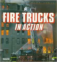 VIEW [PDF EBOOK EPUB KINDLE] Fire Trucks in Action (Enthusiast Color Series) by George Hall 📬