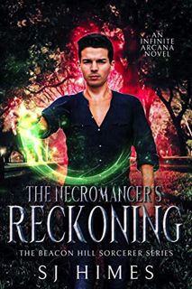 Access KINDLE PDF EBOOK EPUB The Necromancer's Reckoning (The Beacon Hill Sorcerer Book 3) by  SJ Hi