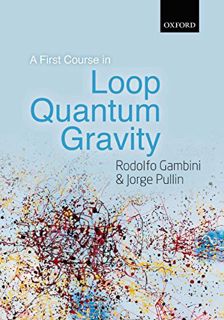 [READ] PDF EBOOK EPUB KINDLE A First Course in Loop Quantum Gravity by  Rodolfo Gambini &  Jorge Pul