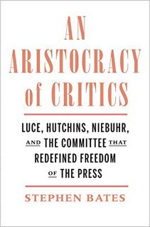 Get EBOOK EPUB KINDLE PDF An Aristocracy of Critics: Luce, Hutchins, Niebuhr, and the Committee That