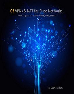 [Read] EPUB KINDLE PDF EBOOK VPNs and NAT for Cisco Networks (Cisco CCIE Routing and Switching v5.0