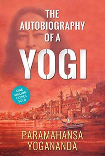 [View] [KINDLE PDF EBOOK EPUB] The Autobiography of a Yogi by  Paramahansa Yogananda &  Digital Fire
