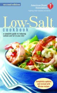 [View] [KINDLE PDF EBOOK EPUB] The American Heart Association Low-Salt Cookbook: A Complete Guide to