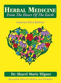 GET EPUB KINDLE PDF EBOOK Herbal Medicine From The Heart Of The Earth by  Dr. Sharol Marie Tilgner &