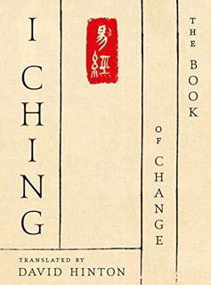 VIEW [EBOOK EPUB KINDLE PDF] I Ching: The Book of Change: A New Translation by  David Hinton 📃