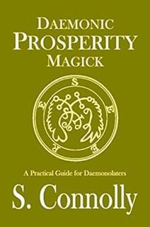 [VIEW] PDF EBOOK EPUB KINDLE Daemonic Prosperity Magick by S. Connolly 📚