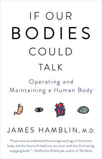 Read [PDF EBOOK EPUB KINDLE] If Our Bodies Could Talk: A Guide to Operating and Maintaining a Human