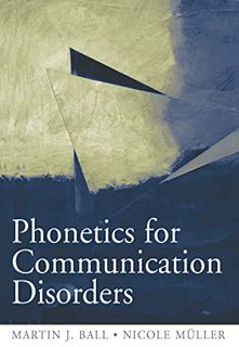 VIEW KINDLE PDF EBOOK EPUB Phonetics for Communication Disorders by  Martin J. Ball &  Nicole Muller