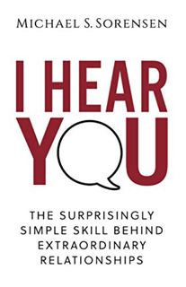 [Get] EBOOK EPUB KINDLE PDF I Hear You: The Surprisingly Simple Skill Behind Extraordinary Relations