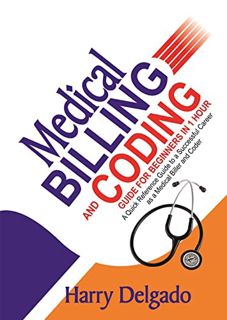 [Access] EPUB KINDLE PDF EBOOK Medical Billing and Coding Guide For Beginners in 1 Hour: A Quick Ref