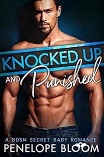 [READ] [EBOOK EPUB KINDLE PDF] Knocked Up and Punished: A BDSM Secret Baby Romance (Babies for the D