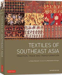 View [KINDLE PDF EBOOK EPUB] Textiles of Southeast Asia: Tradition, Trade and Transformation by  Rob
