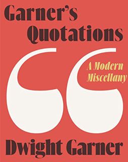 [ACCESS] [PDF EBOOK EPUB KINDLE] Garner's Quotations: A Modern Miscellany by  Dwight Garner 💕