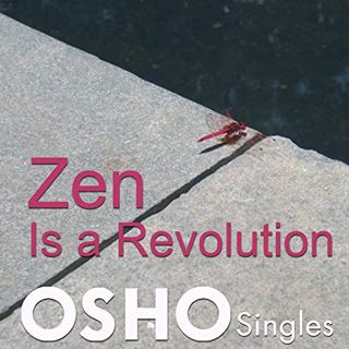 READ [EPUB KINDLE PDF EBOOK] Zen Is a Revolution: Either Experience or Just Go Home by  Osho,Osho,Os