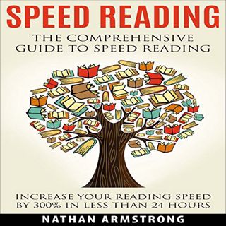 VIEW EBOOK EPUB KINDLE PDF Speed Reading: The Comprehensive Guide to Speed Reading: Increase Your Re