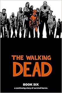 READ EPUB KINDLE PDF EBOOK The Walking Dead, Book 6 by Robert Kirkman,Charlie Adlard,Cliff Rathburn
