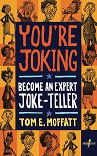 ACCESS KINDLE PDF EBOOK EPUB You're Joking: Become an Expert Joke-Teller by  Tom E. Moffatt &  Paul