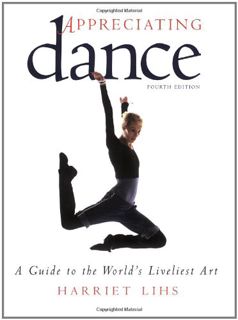 READ PDF EBOOK EPUB KINDLE Appreciating Dance: A Guide to the World's Liveliest Art by  Harriet Lihs