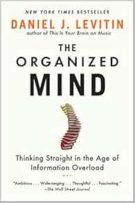[Read] EPUB KINDLE PDF EBOOK The Organized Mind: Thinking Straight in the Age of Information Overloa