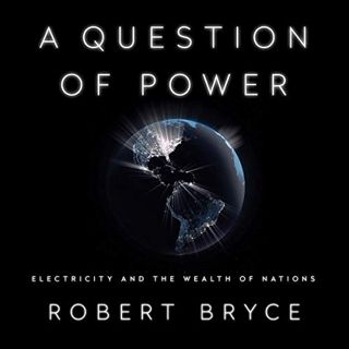 Access [EBOOK EPUB KINDLE PDF] A Question of Power: Electricity and the Wealth of Nations by  Robert