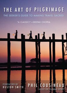 [READ] [PDF EBOOK EPUB KINDLE] The Art of Pilgrimage: The Seeker's Guide to Making Travel Sacred (Fo