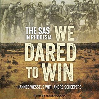 VIEW [PDF EBOOK EPUB KINDLE] We Dared to Win: The SAS in Rhodesia by  Hannes Wessels,Andre Scheepers