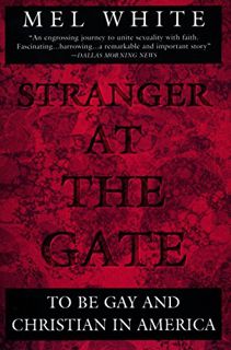 Access [EPUB KINDLE PDF EBOOK] Stranger at the Gate: To Be Gay and Christian in America by  Mel Whit