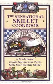 GET [KINDLE PDF EBOOK EPUB] The Sensational Skillet Cookbook: Over 180 Delicious Family Recipes for