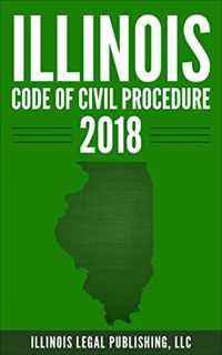 READ [EPUB KINDLE PDF EBOOK] Illinois Code of Civil Procedure 2018 (Illinois Legal Series) by  Illin