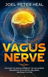 ACCESS PDF EBOOK EPUB KINDLE Vagus Nerve: Discover the healing power of the vagus nerve and improve