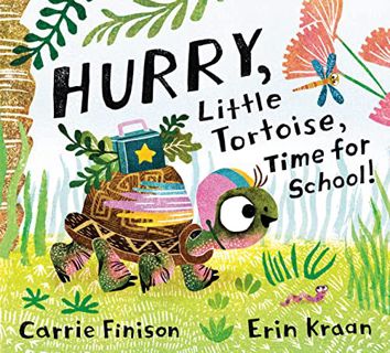 [GET] [PDF EBOOK EPUB KINDLE] Hurry, Little Tortoise, Time for School! by  Carrie Finison &  Erub Kr