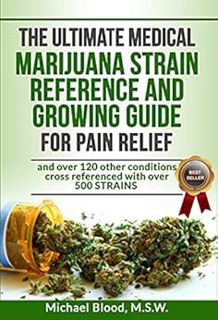 READ KINDLE PDF EBOOK EPUB THE ULTIMATE MEDICAL MARIJUANA STRAIN REFERENCE AND GROWING GUIDE: for Pa