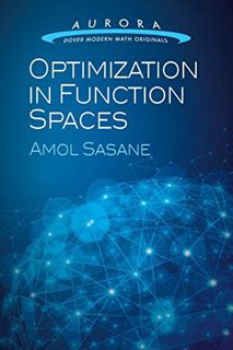 [GET] PDF EBOOK EPUB KINDLE Optimization in Function Spaces (Aurora: Dover Modern Math Originals) by
