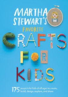 get⚡[PDF]❤ [READ [ebook]] Martha Stewart's Favorite Crafts for Kids: 175 Projects for Kids of All