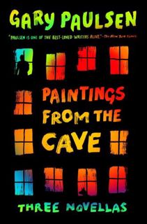 ACCESS [EBOOK EPUB KINDLE PDF] Paintings from the Cave: Three Novellas by  Gary Paulsen 📗