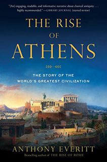 [Read] [KINDLE PDF EBOOK EPUB] The Rise of Athens: The Story of the World's Greatest Civilization by