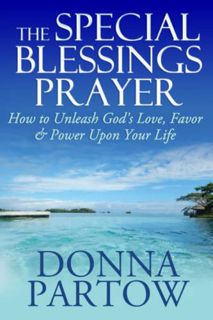 VIEW [EBOOK EPUB KINDLE PDF] The Special Blessings Prayer: How to Unleash God's Love, Favor & Power